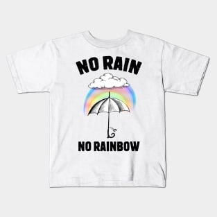 No Rain No Rainbow Kids T-Shirt